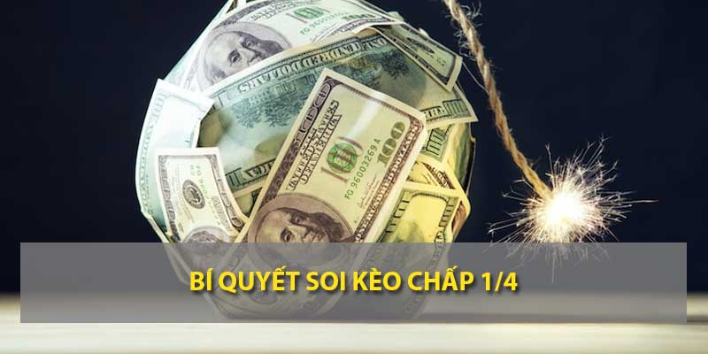 Bí quyết soi kèo chấp 1/4