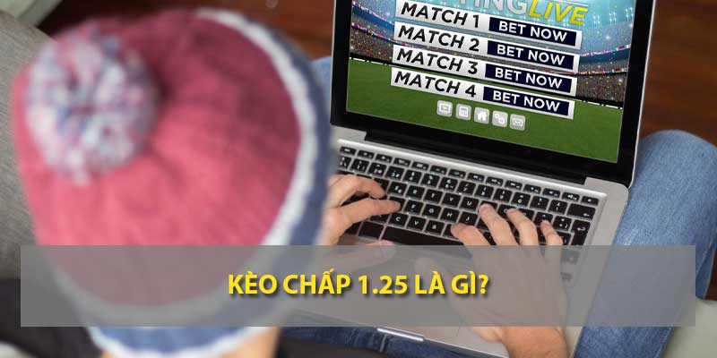 Kèo chấp 1.25 trái là gì?