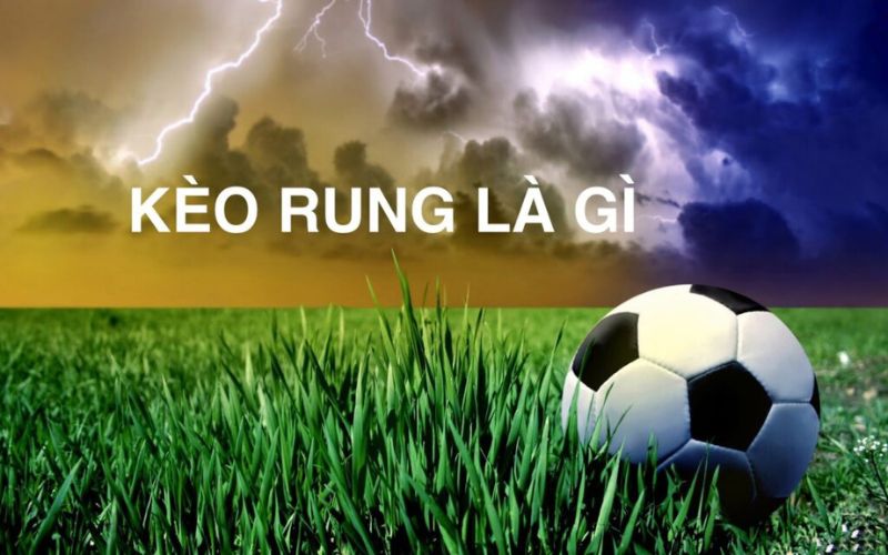 Kèo rung là gì trong cá cược