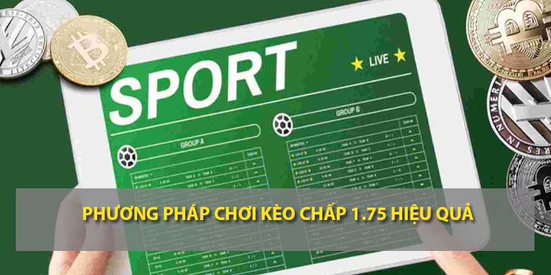 Phương pháp chơi kèo chấp 1.75