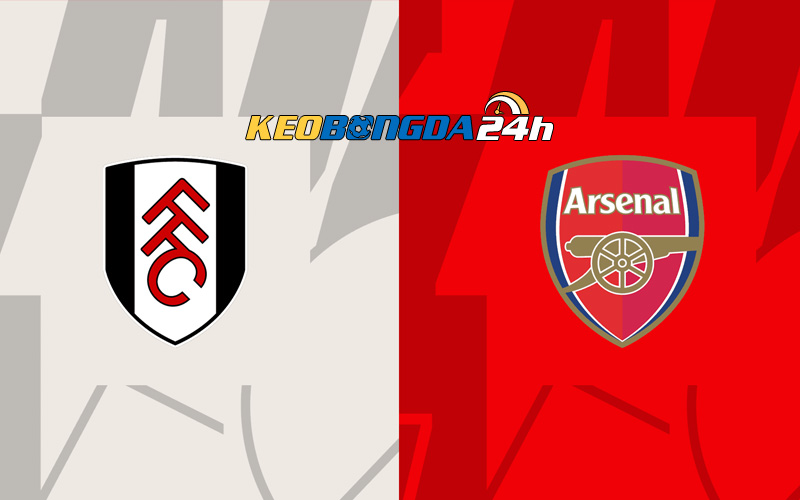 Soi kèo trận đấu Fulham vs Arsenal 21h00 31/12/2023 | Ngoại Hạng Anh