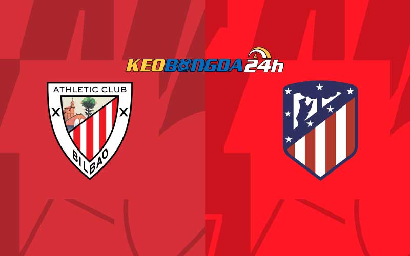 Soi kèo châu Á trận Ath Bilbao vs Atletico Madrid 22h15 16/12/2023