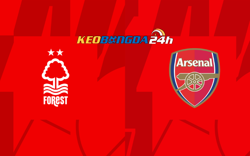 Soi kèo trận đấu Nottingham Forest vs Arsenal 2h30 31/1/2024 | Ngoại Hạng Anh