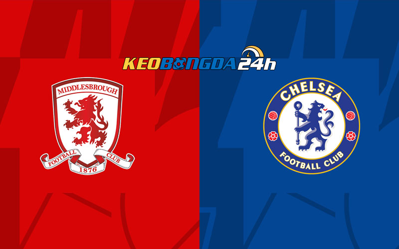 Soi kèo trận đấu Middlesbrough vs Chelsea 3h00 10/1/2024 | Cúp FA