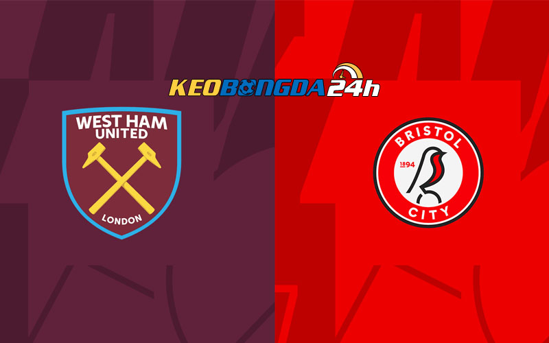 Soi kèo trận đấu West Ham vs Bristol City 21h00 7/1/2024 | Cúp FA