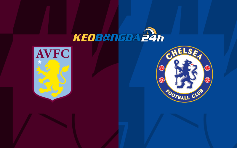 Soi kèo trận đấu Aston Villa vs Chelsea 3h00 8/2/2024 | FA Cup