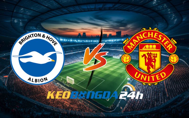 Soi kèo Brighton vs Man Utd