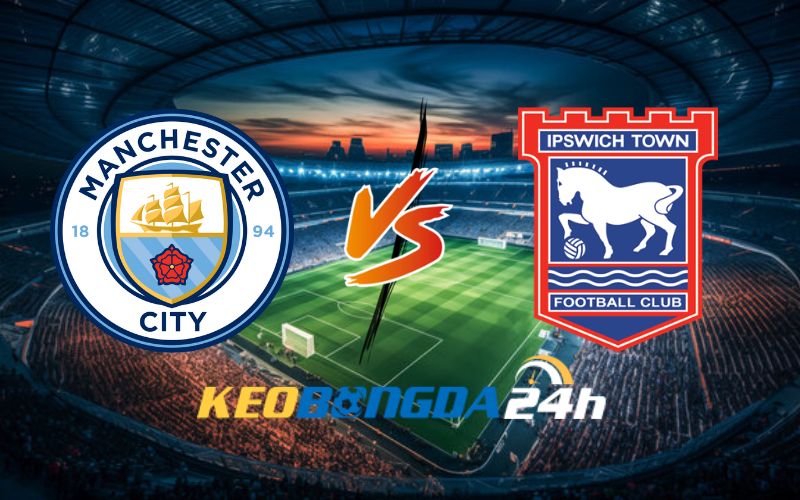 Soi kèo Man City vs Ipswich Town